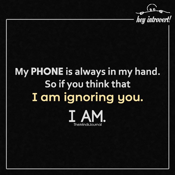 My Phone Is Always In My Hand
