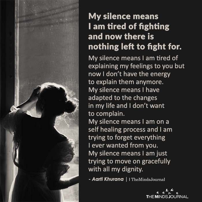 My silence means I am tired of fighting