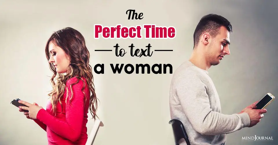 The Perfect Time To Text A Woman