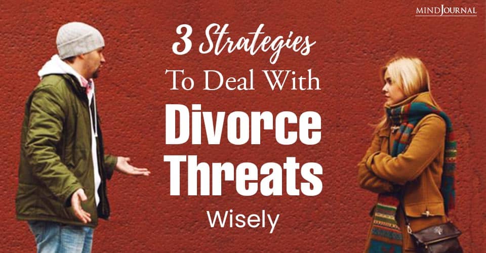Strategies Deal With Divorce Threats Wisely