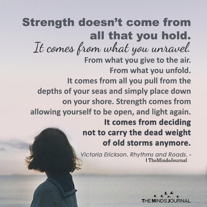 Strength doesn’t come from all that you hold