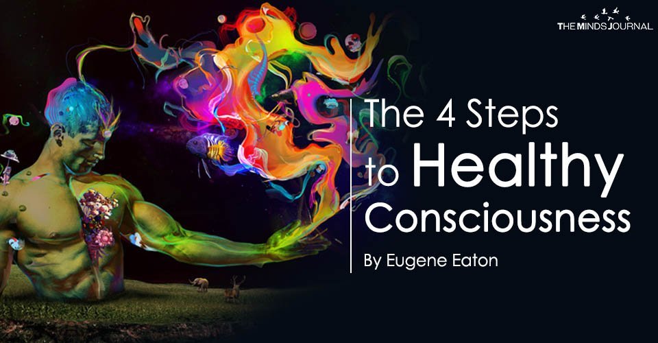 The 4 Steps to Healthy Consciousness