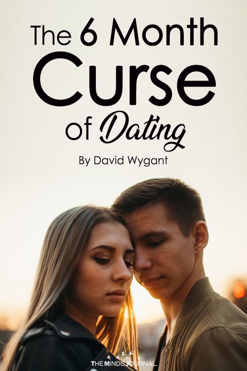 The 6 Month Curse of Dating