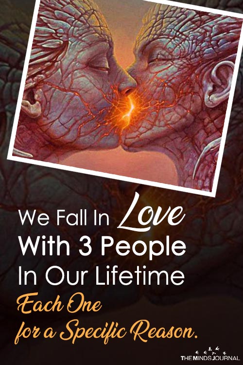 We Fall In Love With 3 People In Our Lifetime – Each One for a Specific Reason.2
