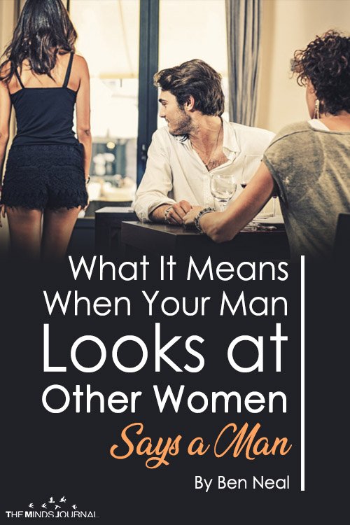 What It REALLY Means When Your Man Looks At Other Women (Says a Man)