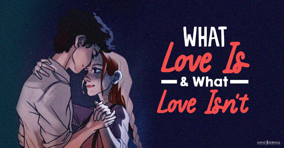What Love Is and What Love Isnot