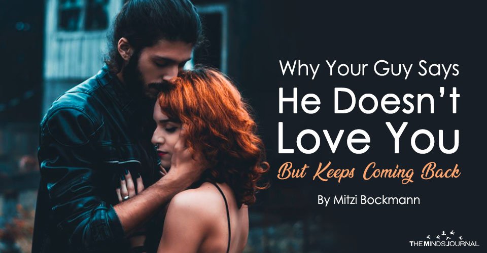 Why Your Guy Says He Doesn’t Love You But Keeps Coming Back