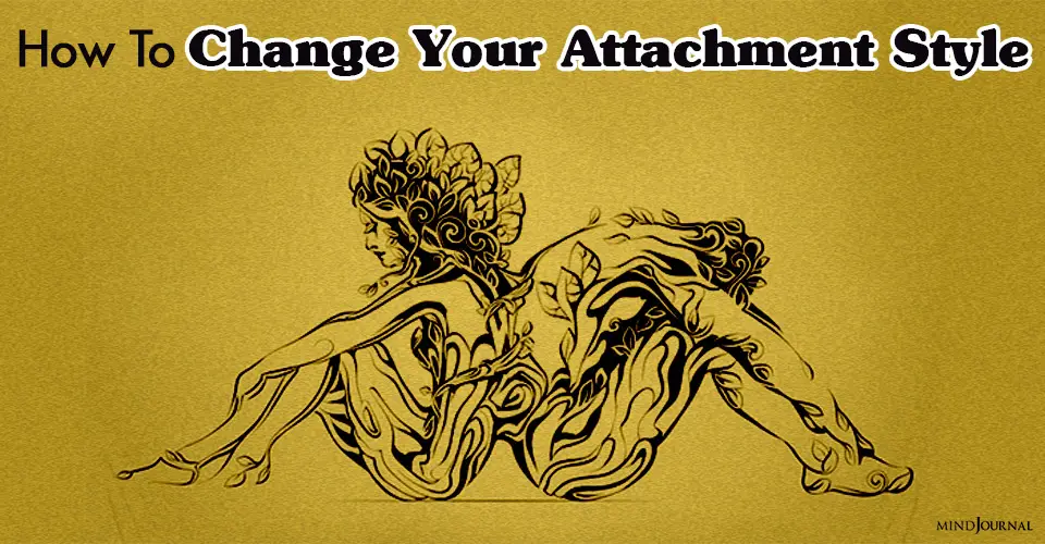 How To Change Your Attachment Style