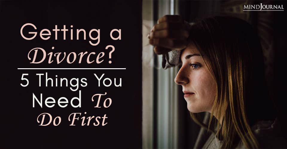 Getting a Divorce? 5 Things You Need To Do First