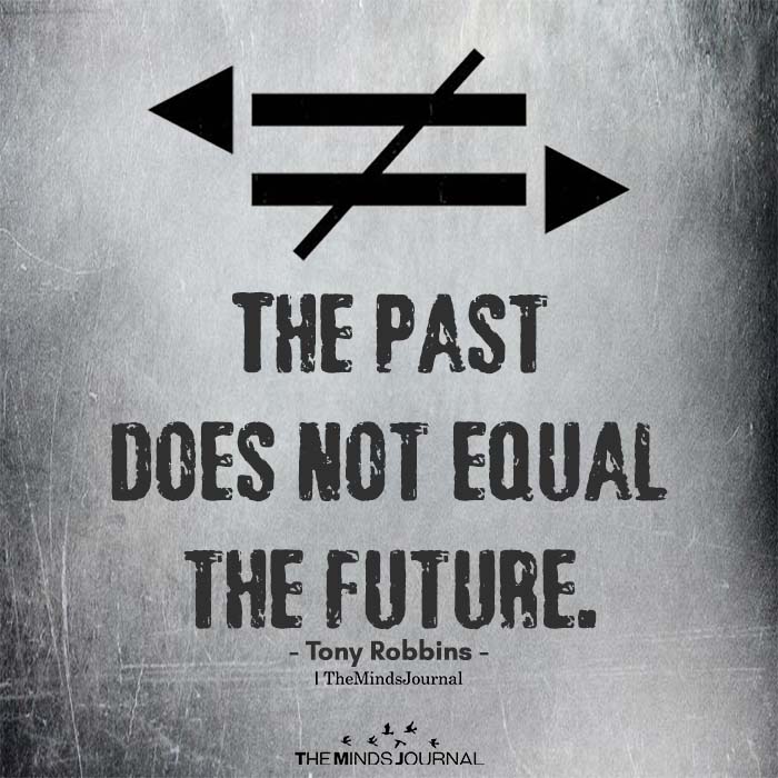 The past does not equal the future