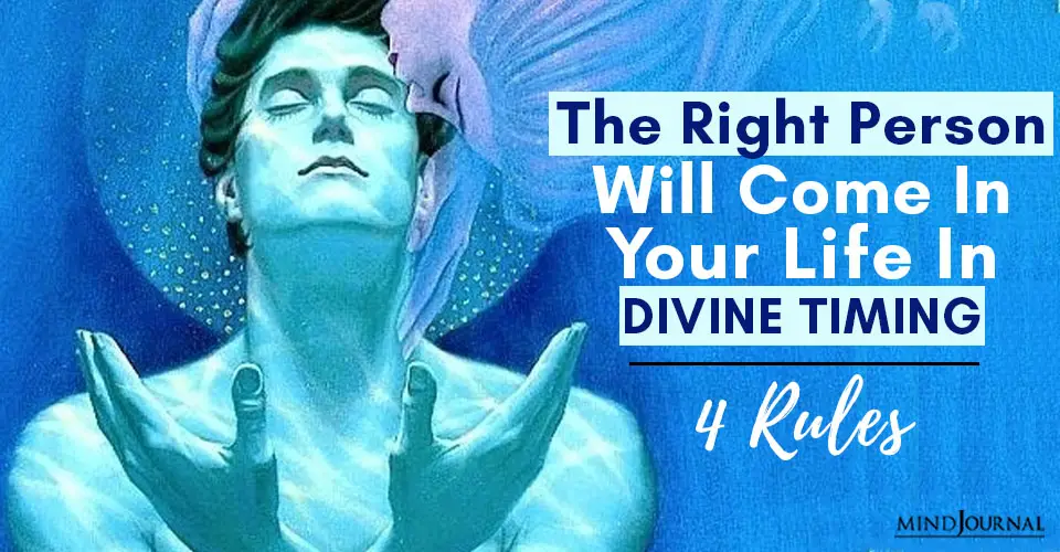 The Right Person Will Come In Your Life In Divine Timing: 4 Rules