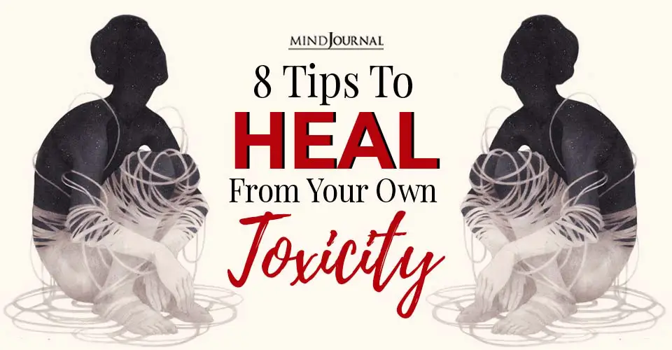 tips to heal from your own toxicity