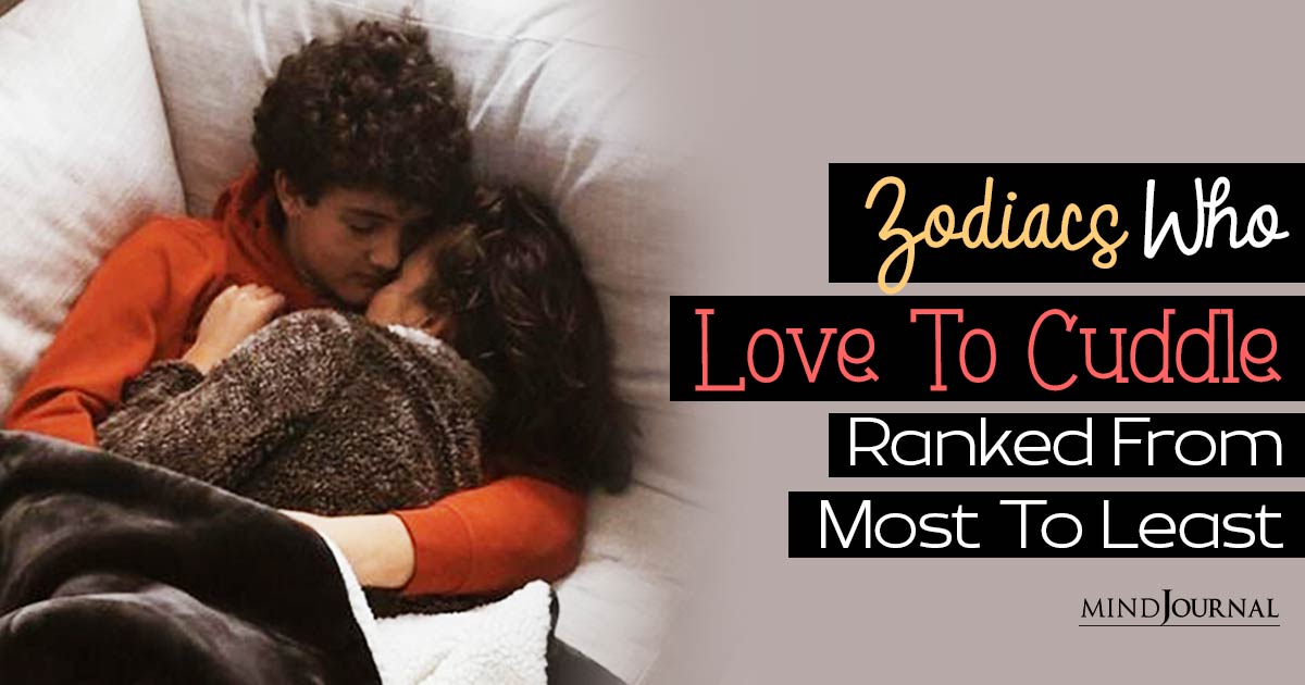 Zodiac Signs Who Love To Cuddle RANKED From Most To Least