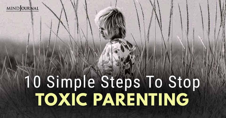 Simple Steps to Stop Toxic Parenting