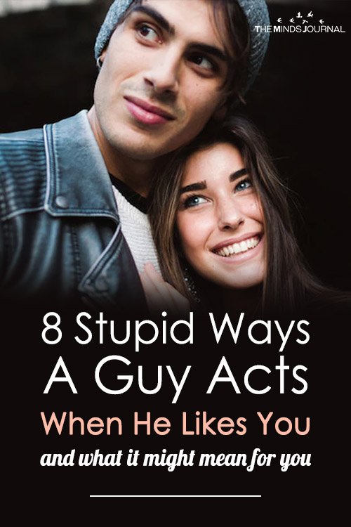 8 Stupid Ways A Guy Acts When He Likes You And What It Might Mean For You
