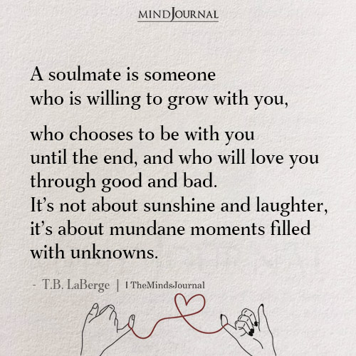 A Soulmate Is Someone Who Is Willing To Grow With You