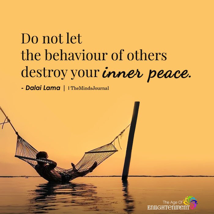 Do not let the behaviour of others
