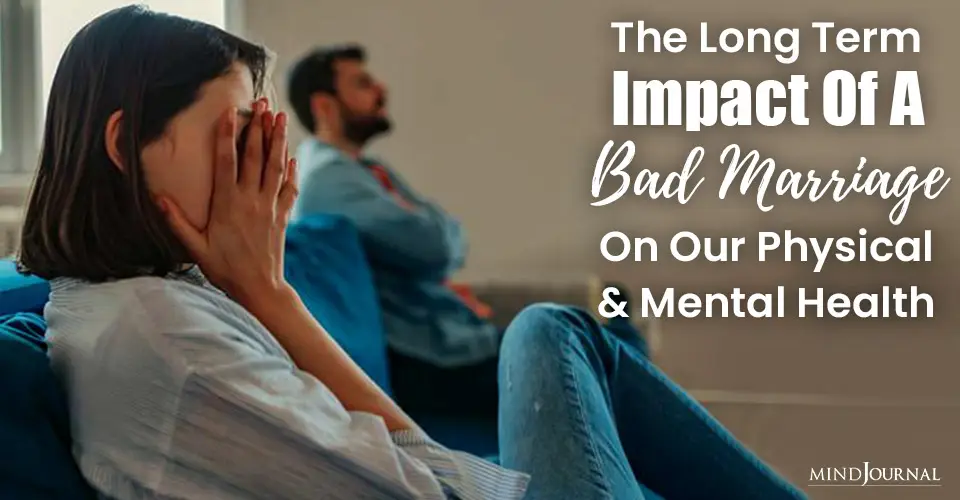 The Long Term Impact Of A Bad Marriage On Our Physical and Mental Health