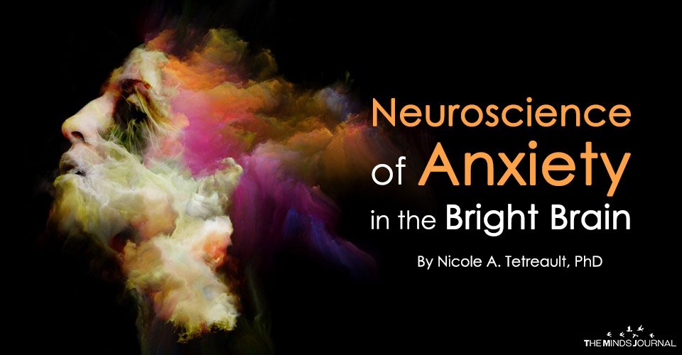 Neuroscience of Anxiety in the Bright Brain