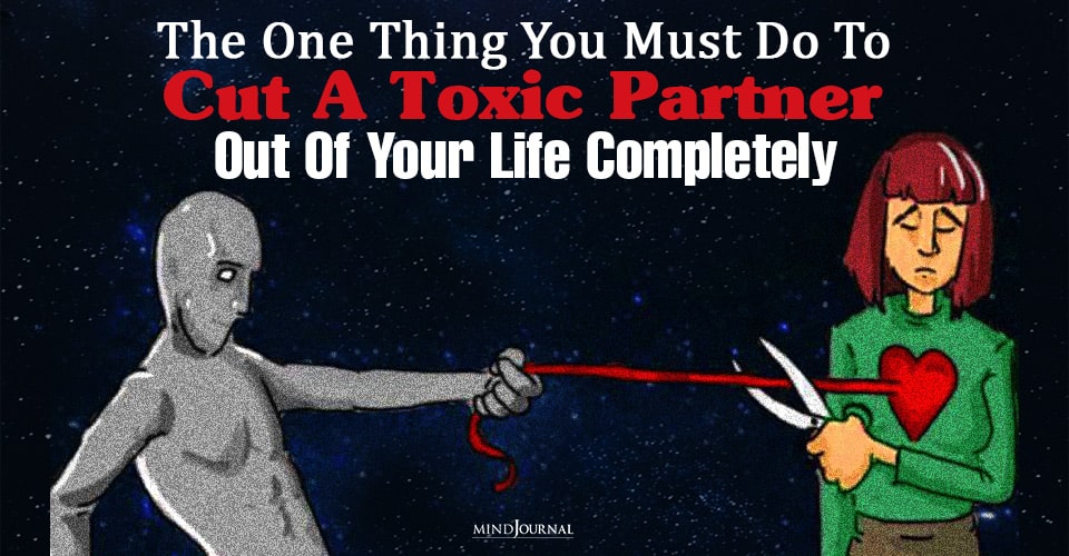 One Thing Must Do To Cut Toxic Partner