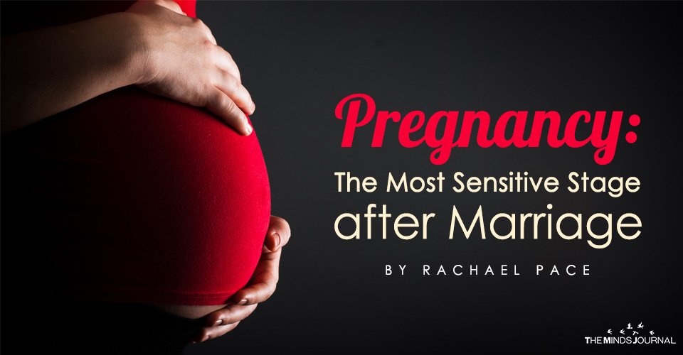 Pregnancy: The Most Sensitive Stage after Marriage