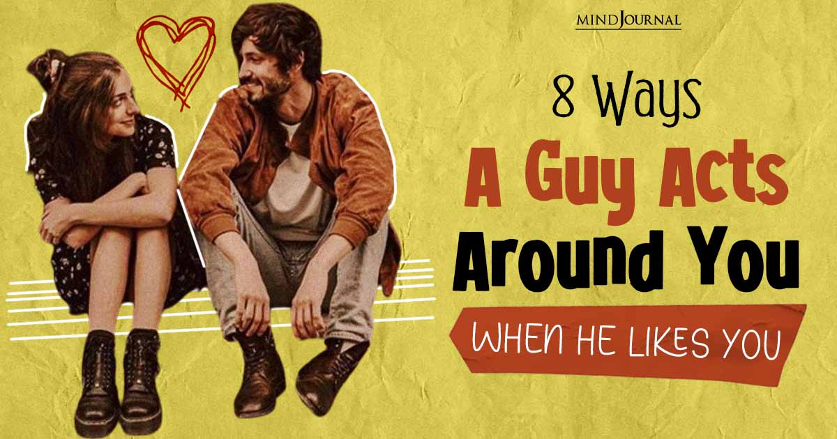 8 Ways A Guy Acts Around You When He Likes You
