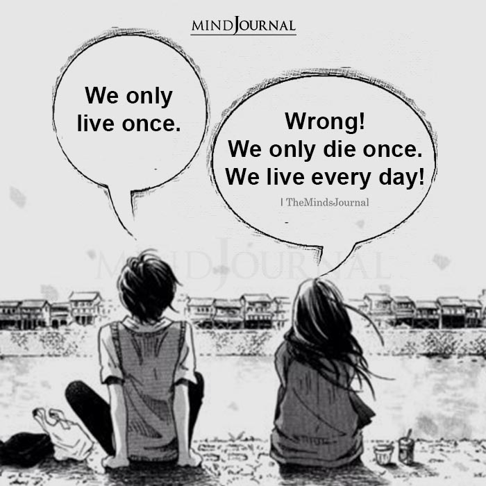 We Only Live Once Wrong