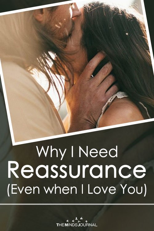 Why I Need Reassurance, Even when I Love You