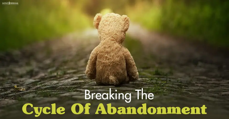 Breaking The Cycle Of Abandonment