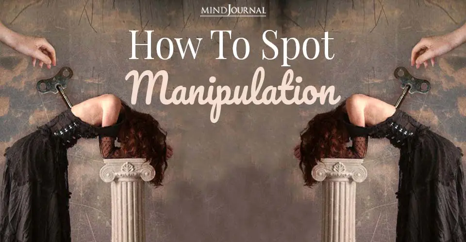 How To Spot Manipulation? Four Interesting Ways It Manifests