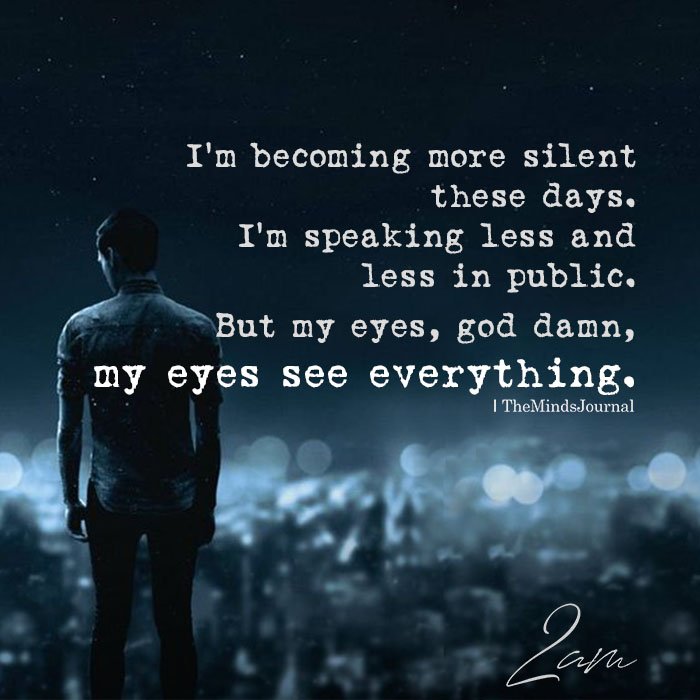 more silent these days