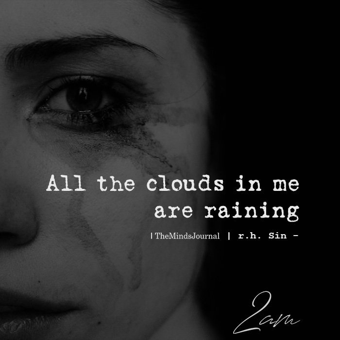 All The Clouds In Me Are Raining