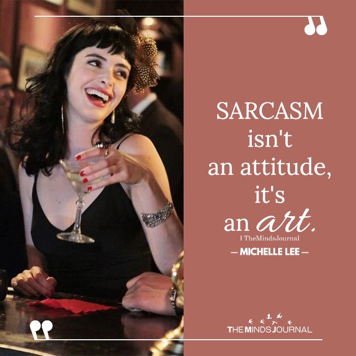 Sarcasm isn't an attitude