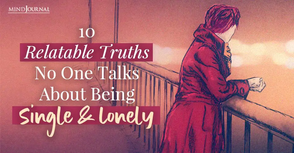 10 Relatable Truths No One Talks About Being Single and Lonely
