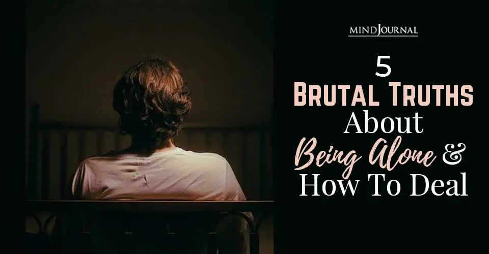5 Brutal Truths About Being Alone and How To Deal