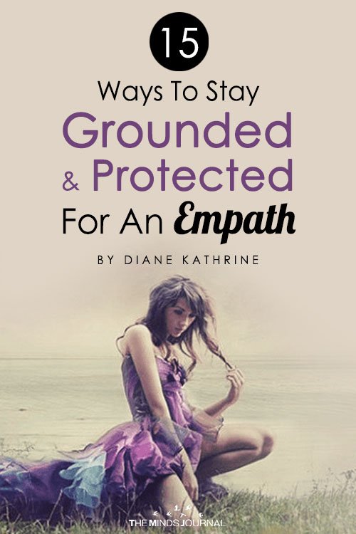 15 Ways To Stay Grounded And Protected For An Empath
