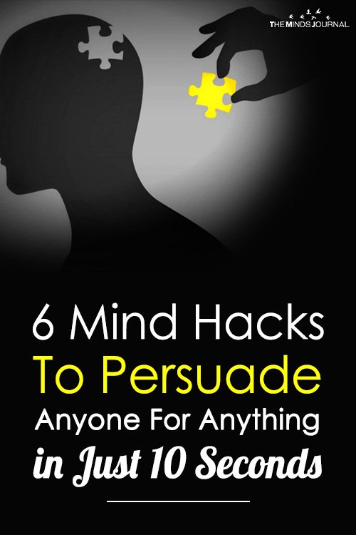 6 Mind Hacks To Persuade Anyone For Anything in Just 10 Seconds