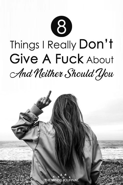 8 Things I Don’t Give A Fuck About