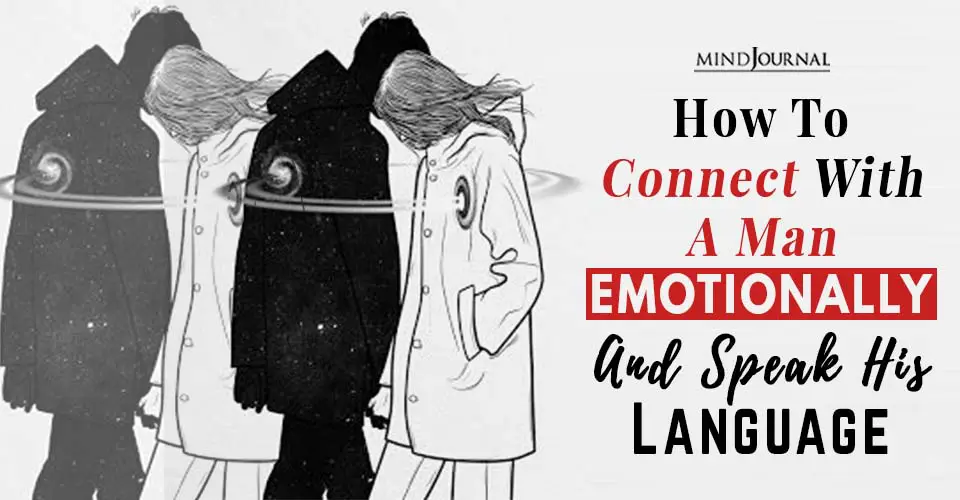 Connect Man Emotionally Speak His Language