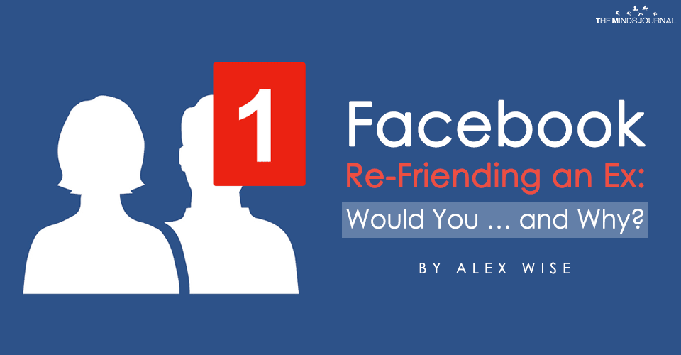 Facebook Re-Friending an Ex: Would You … and Why?