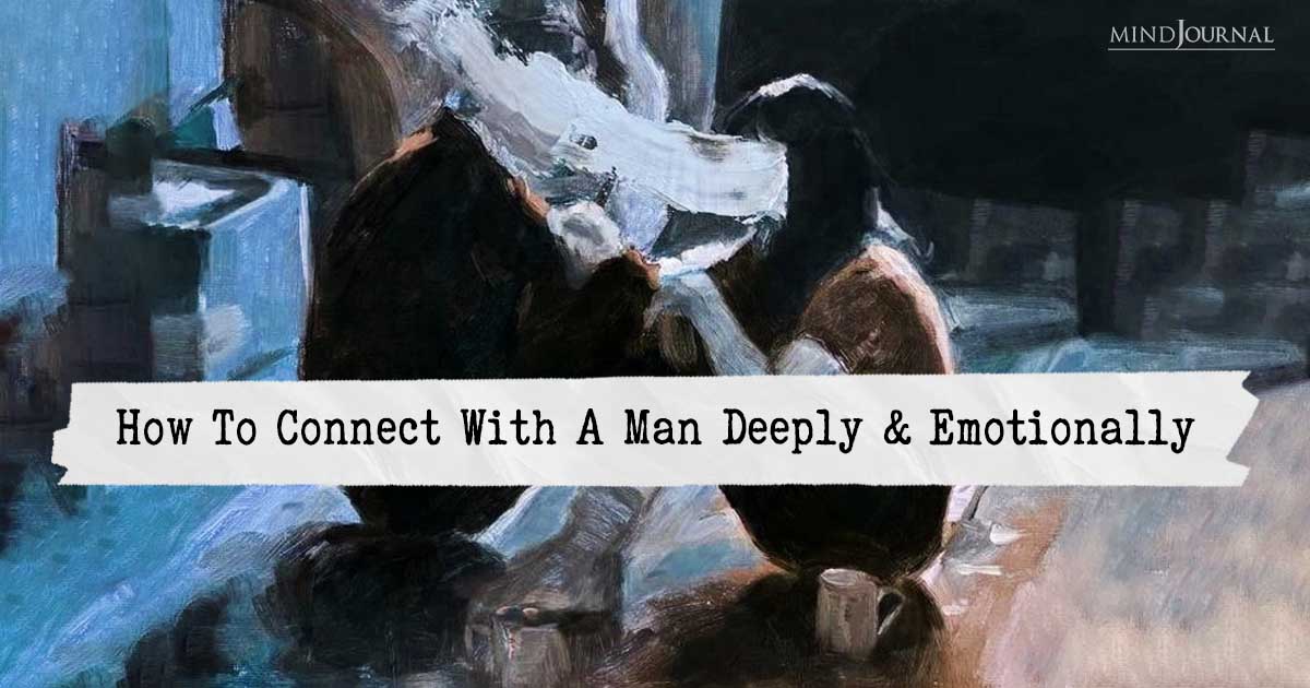 How To Connect with a Man Deeply And Emotionally and Speak His Language