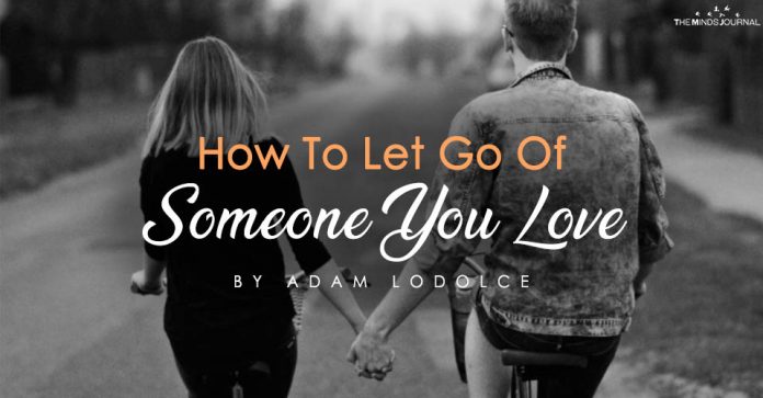 How To Finally Let Go Of Someone You Love