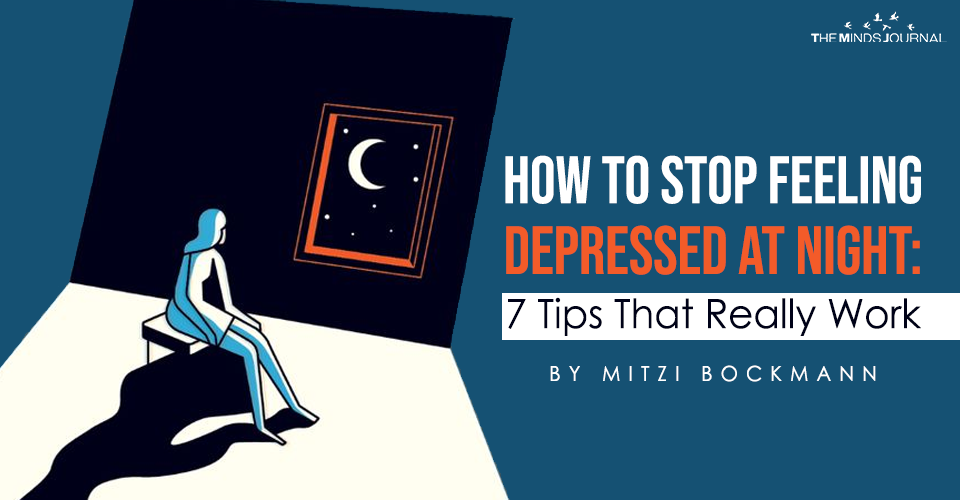 How To Stop Feeling Depressed At Night 7 Tips That Really Work