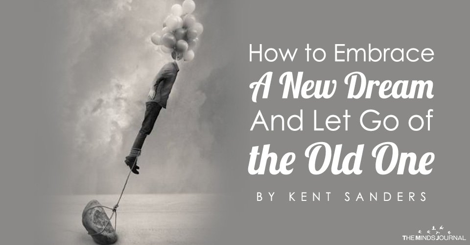 How to Embrace a New Dream And Let Go of the Old One