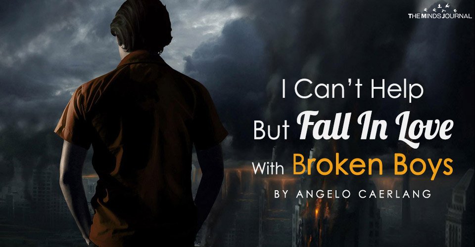Why I Can’t Help But Fall In Love With Broken Boys