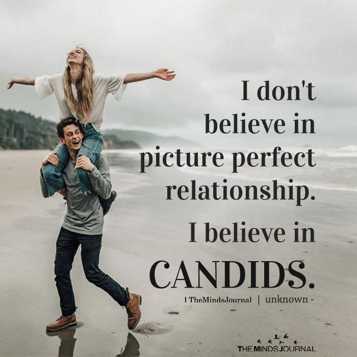 I don't believe in picture perfect relationship