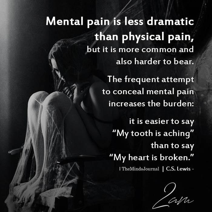 mental pain is less dramatic than physical pain