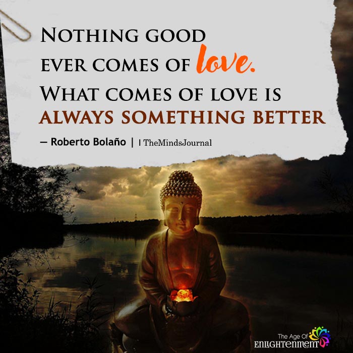 Nothing good ever comes of love