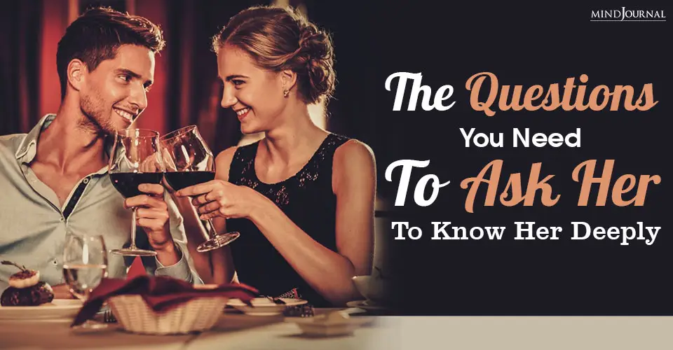 The Questions You Need to Ask Her To Know Her Deeply