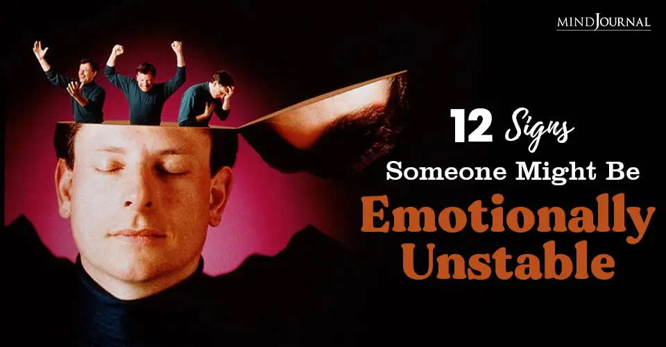 12 Signs Of An Emotionally Unstable Person To Watch Out For
